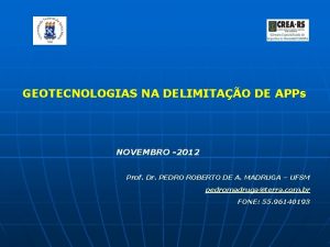 GEOTECNOLOGIAS NA DELIMITAO DE APPs NOVEMBRO 2012 Prof