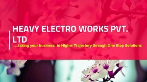 HEAVY ELECTRO WORKS PVT LTD taking your business
