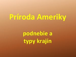 Prroda Ameriky podnebie a typy krajn Amerika vek