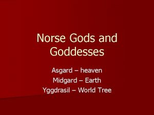 Norse Gods and Goddesses Asgard heaven Midgard Earth