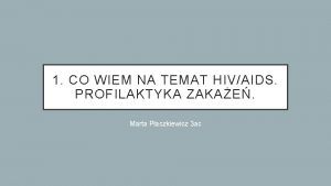 1 CO WIEM NA TEMAT HIVAIDS PROFILAKTYKA ZAKAE