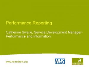 Performance Reporting Catherine Swaile Service Development Manager Performance