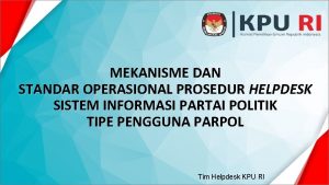 MEKANISME DAN STANDAR OPERASIONAL PROSEDUR HELPDESK SISTEM INFORMASI