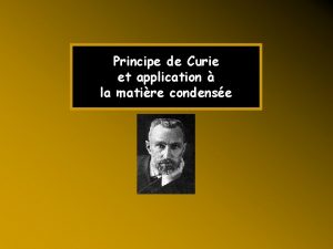 Principe de Curie et application la matire condense