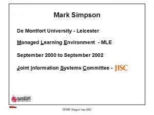 Mark Simpson De Montfort University Leicester Managed Learning