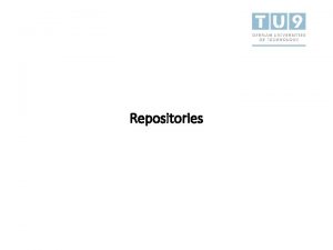 Repositories Repositories Share and Archive Research Data http