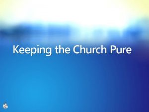 Keeping the church pure