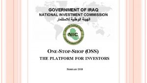 GOVERNMENT OF IRAQ NATIONAL INVESTMENT COMMISSION ONESTOPSHOP OSS