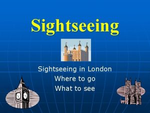 Sightseeing in London Where to go What to