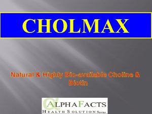 CHOLMAX Natural Highly Bioavailable Choline Biotin FATTY LIVER