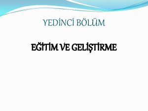 YEDNC BLM ETM VE GELTRME Eitim ve gelitirme