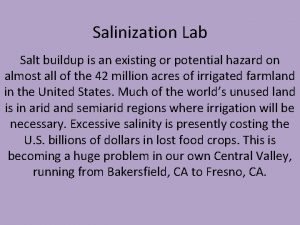 Salinization Lab Salt buildup is an existing or