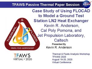 TFAWS Passive Thermal Paper Session Case Study of