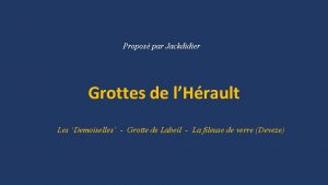 Propos par Jackdidier Grottes de lHrault Les Demoiselles