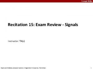 Carnegie Mellon Recitation 15 Exam Review Signals Instructor
