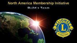 North America Membership Initiative Build a Team Agenda