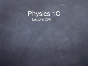 Physics 1 C Lecture 28 A Blackbody Radiation