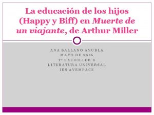 La educacin de los hijos Happy y Biff