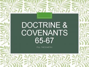 DOCTRINE COVENANTS 65 67 FILL THE EARTH Do