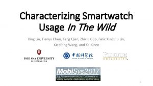 Characterizing Smartwatch Usage In The Wild Xing Liu