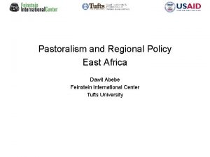 Pastoralism and Regional Policy East Africa Dawit Abebe