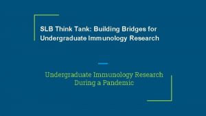 SLB Think Tank Building Bridges for Undergraduate Immunology