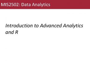 MIS 2502 Data Analytics Introduction to Advanced Analytics