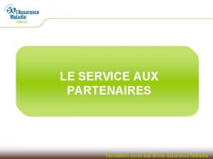 LA CPAM DE LHERAULT SERVICE AUX UN LE