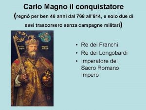 Carlo Magno il conquistatore regn per ben 46