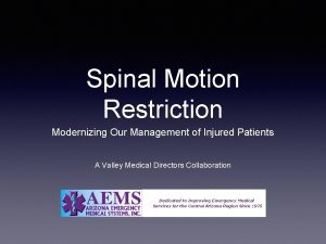 Spinal Motion Restriction Modernizing Our Management of Injured