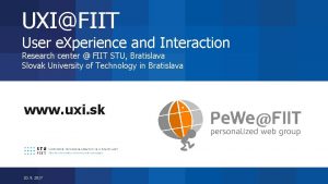 UXIFIIT User e Xperience and Interaction Research center