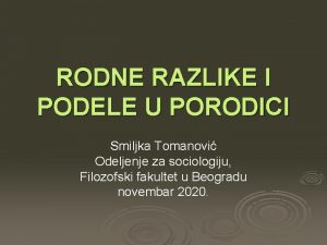 RODNE RAZLIKE I PODELE U PORODICI Smiljka Tomanovi