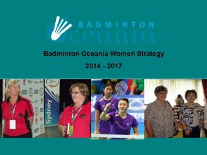 Badminton Oceania Women Strategy 2014 2017 BADMINTON OCEANIA