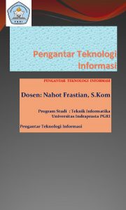 Pengantar Teknologi Informasi PENGANTAR TEKNOLOGI INFORMASI Dosen Nahot