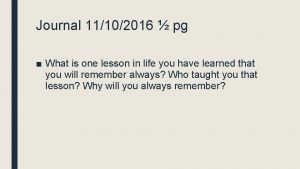 Journal 11102016 pg What is one lesson in