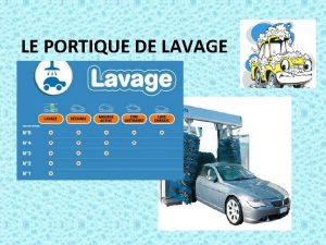 LE PORTIQUE DE LAVAGE LE PORTIQUE DE LAVAGE