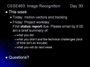CSSE 463 Image Recognition l This week Day