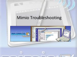 Mimio Troubleshooting Pen Check battery by pushing in
