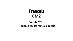 Franais CM 2 Vers la 6me Jouons avec