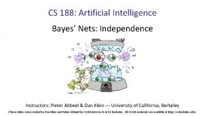 CS 188 Artificial Intelligence Bayes Nets Independence Instructors