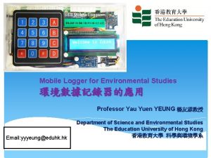Mobile Logger for Environmental Studies Professor Yau Yuen