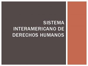 SISTEMA INTERAMERICANO DE DERECHOS HUMANOS ALGUNOS TRATADOS IMPORTANTES