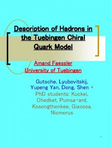 Description of Hadrons in the Tuebingen Chiral Quark