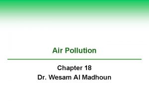 Air Pollution Chapter 18 Dr Wesam Al Madhoun