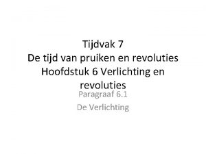 Tijdvak 7 De tijd van pruiken en revoluties