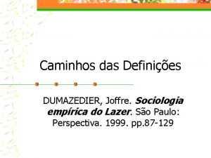 Caminhos das Definies DUMAZEDIER Joffre Sociologia emprica do