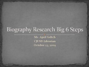 Biography Research Big 6 Steps Ms April Geltch