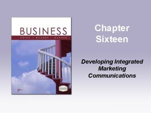Chapter Sixteen Developing Integrated Marketing Communications Question Think