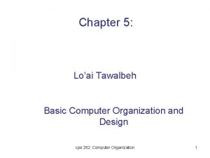 Chapter 5 Loai Tawalbeh Basic Computer Organization and