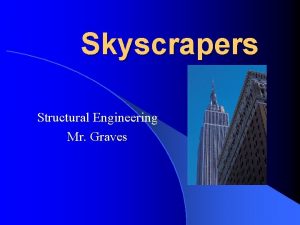 Skyscrapers Structural Engineering Mr Graves Why Build Skyscrapers